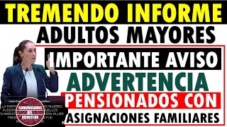 🔥Importante Aviso 📢Pensión IMSS Adultos Mayores ADVERTENCIA PENSIONADOS con asignaciones familiares [upl. by Steve190]