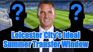 Leicester Citys Ideal Summer Transfer Window  Leicester City Transfers [upl. by Cliff374]