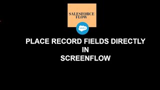 34How to Series  Salesforce Flow  Place Record Fields Directly In Screen Flow [upl. by Giorgio214]