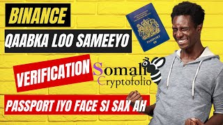 BARO QAABKA SAXA AH EE BINANCE VERIFICATION AAD U SAMAYSAN LAHAYD STEP BY STEP PASSPORT IYO FACE [upl. by Bilow711]