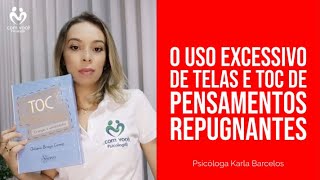 Qual a relação do TOC com o uso excessivo de telas [upl. by Atreb705]