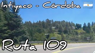 RUTA Provincial 109 INTIYACO Valle Calamuchita Córdoba 🇦🇷 [upl. by Gusba340]