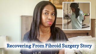 How Its Like Recovering From Fibroid Surgery  6 Weeks of Healing from a Myomectomy [upl. by Leohcin]