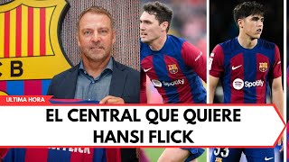 El central que Hansi Flick FICHARÁ para el FC Barcelona [upl. by Amii]