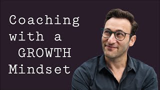 Coaching with a Growth Mindset  Simon Sinek [upl. by Rafaelita]