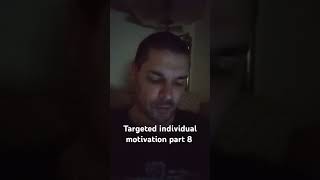 Targeted individual motivation part 8 targetedindividual [upl. by Tereve]