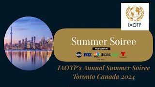 IAOTPs Summer Soiree Toronto Canada 2024 [upl. by Nomled]