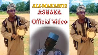 ALI MAKAHO2 ASHAKA OFFICIAL VIDEO FULL 2024 Ft Chali Boy2 x Dan Wudal Maigurmi [upl. by Assenal]