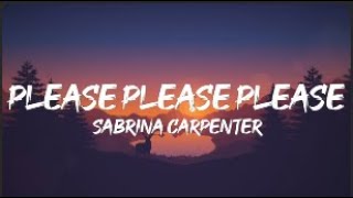 Sabrina Carpenter  Please Please Please Lyrics [upl. by Pollyanna]