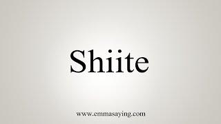 How To Say Shiite [upl. by Eittol563]