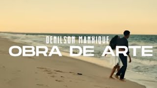 Denilson Manhique  Obra de Arte Vídeo Oficial [upl. by Eintirb25]