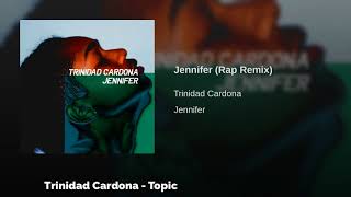 Trinidad Cardona  Jennifer  rap [upl. by Richarda]