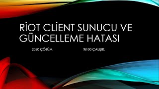 RİOT CLİENT SUNUCU VE GÜNCELLEME HATASI 2020 [upl. by Hallutama]