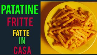 Patatine Fritte fatte in casa [upl. by Ardnu108]