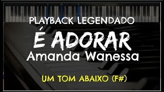 🎤 É Adorar PLAYBACK LEGENDADO  UM TOM ABAIXO Amanda Wanessa [upl. by Blandina970]