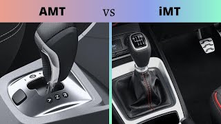 AMT vs iMT  Which one to choose   Transmission [upl. by Buroker]