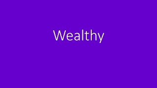 Wealthy Meaning [upl. by Nivrag]