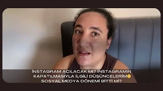 İnstagram açılacak mı İnstagramın kapatılmasıyla ilgili düşüncelerim😔 Sosyal medya dönemi bitti mi [upl. by Ennailuj113]