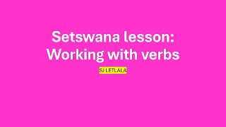 Setswana lessons  working with verbs in Setswana tswanatalk [upl. by Aelahc122]