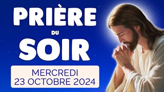 🙏 PRIERE du SOIR et NUIT Mercredi 23 Octobre 2024 Prières et Psaume pour Bien Dormir [upl. by Betz860]