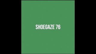 Shoegaze Compilation Vol76 [upl. by Grous]