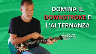 Tecniche di Chitarra Dominare il Downstroke e lAlternanza [upl. by Linnell822]