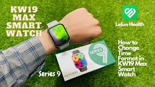 How to Change Time Format in KW19 Max Smart Watch  Series 9  24 hour to 12 hour  Urdu [upl. by Aicirtel]