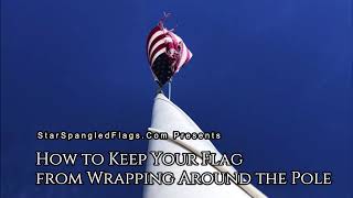 How to Keep Your Flag from Wrapping Around the Pole [upl. by Rocky]