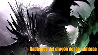 Hablemos del Dragón de las Sombras [upl. by Mandych]