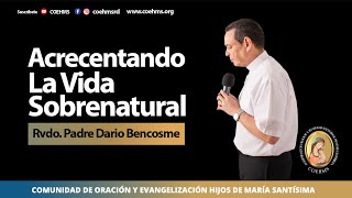 Acrecentando La Vida Sobrenatural Rev Padre Darío Bencosme [upl. by Brieta]