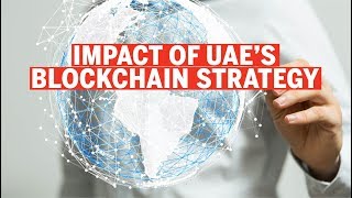 How will UAEs Blockchain Strategy 2021 impact Dubais economy [upl. by Allemahs]