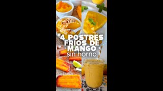 4 POSTRES FRÍOS DE MANGO SIN HORNO Shorts [upl. by Ojahtnamas]