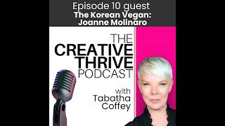 Creative Thrive with Tabatha Coffey  Ep10 The Korean Vegan Joanne Molinaro [upl. by Eerahc]