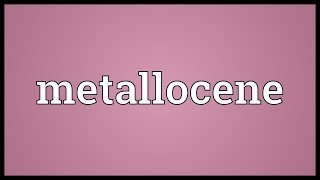 Metallocene Meaning [upl. by Gladstone674]