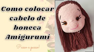 COMO COLOCAR CABELO DE BONECA AMIGURUMI FIO A FIO  Passo a Passo [upl. by Holcomb]