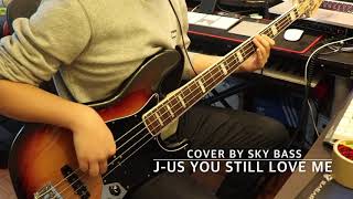 JUS you still love me bass cover by SKYBASS 베이스 [upl. by Currie]