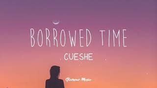 Cueshe  Borrowed Time Lyrics [upl. by Leifer]