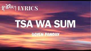 TSA WA SUM Lyrics Tandin Sonam SingerUgyen Panday [upl. by Goff829]