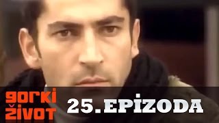 Gorki Zivot  25 Epizoda [upl. by Audre]