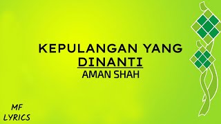 Aman Shah  Kepulangan Yang Dinanti Lirik [upl. by Mann998]