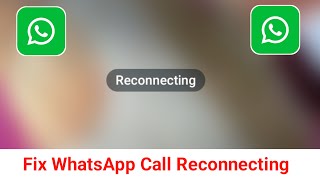 How to Fix WhatsApp Call Reconnecting Problem 2024  WhatsApp Reconnecting Call Problem Solve [upl. by Hardden]