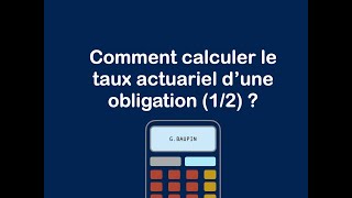 Comment calculer le taux actuariel dune obligation  12 [upl. by Nahsed]