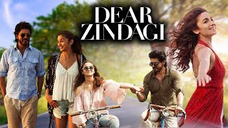 Dear Zindagi Full Movie  Shahrukh Khan  Alia Bhatt  Ali Zafar  Kunal Kapoor  Review amp Facts HD [upl. by Anim]