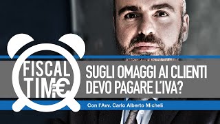 MA SUGLI OMAGGI AI CLIENTI DEVO PAGARE LIVA fiscaltime 25122018 [upl. by Adnawahs]