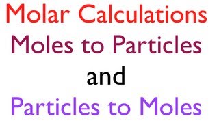 Molar Conversions Moles to Number of Particles and Number of Particles to Moles [upl. by Huberty]