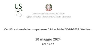 Certificazione delle competenze DM n14 del 30012024 Webinar USR EmiliaRomagna [upl. by Nahtnhoj872]