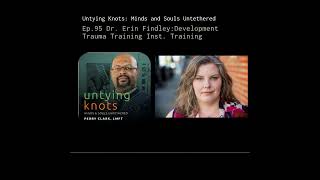 Ep 95 Dr Erin Findley Development Trauma Training Inst Training1m [upl. by Hurless]