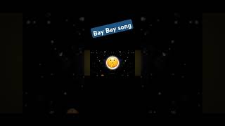 Bay Bay Song [upl. by Itram]