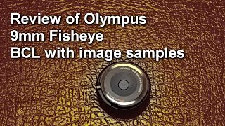 Olympus 9mm fisheye BCL review with image samples and unboxing [upl. by Ymmot]