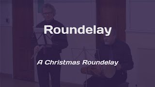 A Christmas Roundelay  Roundelay [upl. by Torry669]